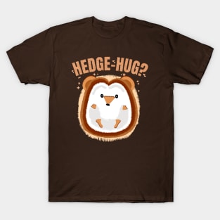 Hedgehug? Funny Hedgehog Pun Wanting Hugs for Pet Lovers T-Shirt